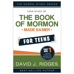 Book of Mormon Made Easier for Teens: Part One book of mormon made easier for teens, book of mormon made easier, david ridges books, david ridges book