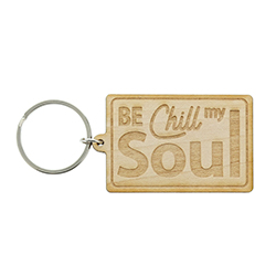 Be Chill My Soul Wood Keychain